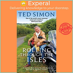 Sách - Rolling Through The Isles - A Journey Back Down the Roads that led to Jupite by Ted Simon (UK edition, paperback)