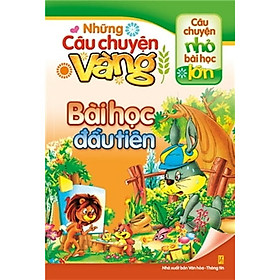 Những Câu Chuyện Vàng - Bài Học Đầu Tiên (Tái Bản 2018)