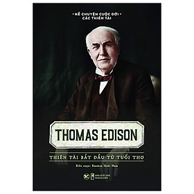 Kể Chuyện Cuộc Đời Các Thiên Tài Thomas Edison