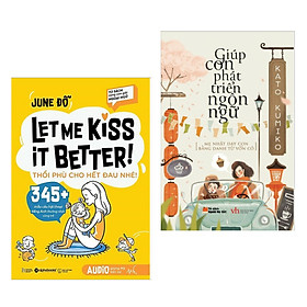 Combo Sách Kiến Thức - Bách Khoa Cho Bé: LET ME KISS IT BETTER! Thổi Phù Cho Hết Đau Nhé! + Giúp Con Phát Triển Ngôn Ngữ (Bộ Sách Được Phụ Huynh Việt Nam Khuyên Đọc)