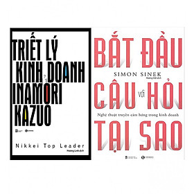 Combo Triết Lý Kinh Doanh Của Inamori Kazuo + Bắt Đầu Với Câu Hỏi Tại Sao?