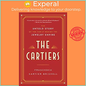 Sách - The Cartiers : The Untold Story of the Family Behind the Je by Francesca Cartier Brickell (US edition, paperback)