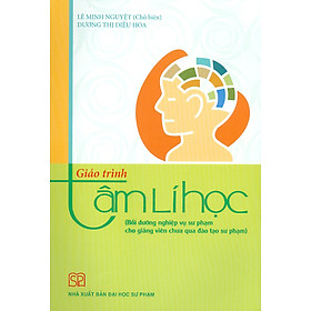 [Download Sách] Giáo Trình Tâm Lí Học (Bồi Dưỡng Nghiệp Vụ Sư Phạm Cho Giảng Viên Chưa Qua Đào Tạo Sư Phạm)