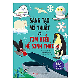 Sách - Sáng Tạo Mỹ Thuật Và Tìm Hiểu Hệ Sinh Thái - Địa Cực - Tân Việt Books