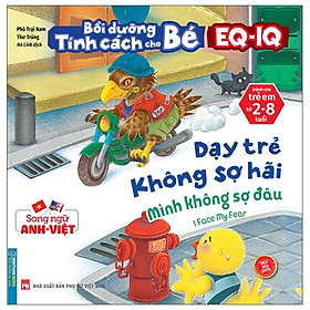 Bồi Dưỡng Tính Cách Cho Bé EQ IQ (2-8 Tuổi) - Dạy Trẻ Không Sợ Hãi (Song Ngữ Anh - Việt)