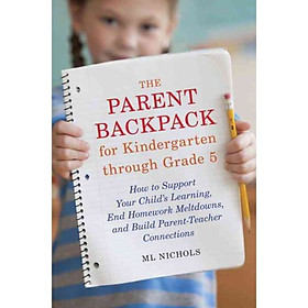 The Parent Backpack for Kindergarten Through Gra