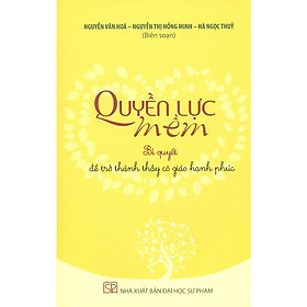 Quyền Lực Mềm - Bí Quyết Để Trở Thành Thầy Cô Giáo Hạnh Phúc