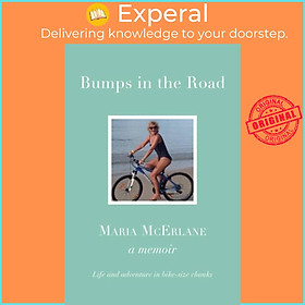Sách - BUMPS IN THE ROAD - a memoir - Life and adventure in bike-size chunks by Maria McErlane (UK edition, hardcover)