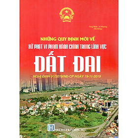 [Download Sách] Những Quy Định Mới Nhất Về Xử Phạt Vi Phạm Hành Chính Trong Lĩnh Vực Đất Đai