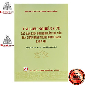 Sách – Tài liệu nghiên cứu các văn kiện hội nghị lần thứ sáu ban chấp trung ương đảng khóa XIII