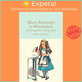 Sách - Alice's Adventures in Wonderland & Through the Looking-Glass - And What  by Lewis Carroll (UK edition, hardcover)