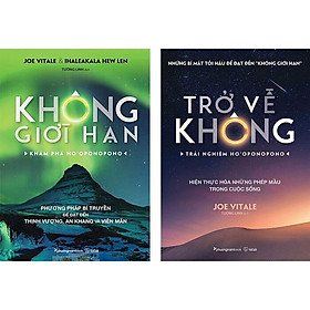 (Combo 2 Cuốn) Không Giới Hạn & Trở Về Không - Joe Vitale, Ihaleakala Hew Len - Tường Linh dịch - (bìa mềm)