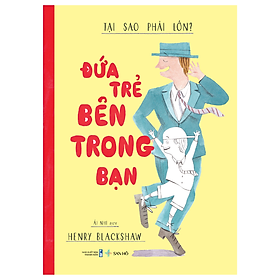 Đứa Trẻ Bên Trong Bạn – Tại Sao Phải Lớn? - Bìa mềm