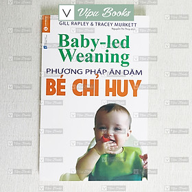 Hình ảnh Sách - Phương Pháp Ăn Dặm Bé Chỉ Huy - Baby Led Weaning