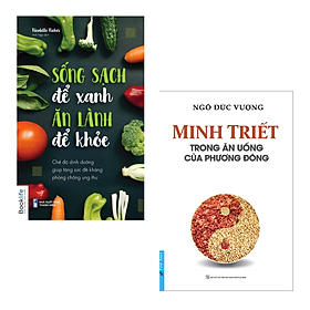 Combo 2 Cuốn Sách Ăn Uống Dinh Dưỡng Lành Mạnh- Sống Sạch Để Xanh, Ăn Lành Để Khoẻ +Minh Triết Trong Ăn Uống Của Phương Đông