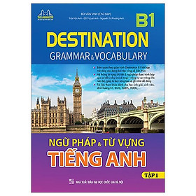 Destination B1 - Ngữ Pháp Và Từ Vựng Tiếng Anh - Tập 1
