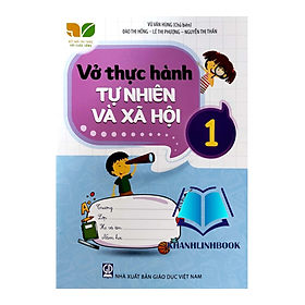 Sách - Vở thực hành Tự nhiên và Xã hội 1 (Kết nối tri thức với cuộc sống)