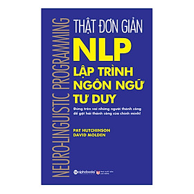 Download sách Thật Đơn Giản - Nlp - Lập Trình Ngôn Ngữ Tư Duy (Tái Bản 2018)