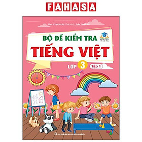 Bộ Đề Kiểm Tra Tiếng Việt Lớp 3 - Tập 1