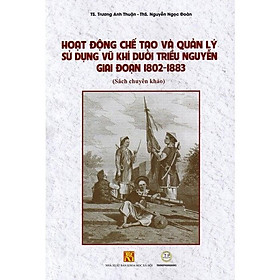 Hoạt Động Chế Tạo Và Quản Lý Sử Dụng Vũ Khí Dưới Triều Nguyễn Giai Đoạn