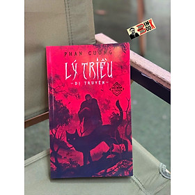 LÝ TRIỀU DỊ TRUYỆN (tái bản 2025) – Phan Cuồng – Nhã Nam - NXB Hội Nhà Văn
