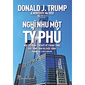 Sách Donald Trump: Nghĩ Như Một Tỷ Phú (Tái bản năm 2022)