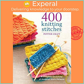 Sách - 400 Knitting Stitches : A Complete Dictionary of Essential Stitch Pattern by Potter Craft (US edition, paperback)