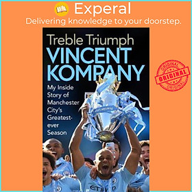 Sách - Treble Triumph : My Inside Story of Manchester City's Greatest-ever Se by VINCENT KOMPANY (UK edition, hardcover)