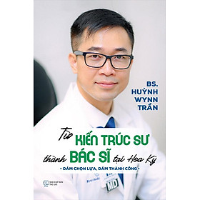 Từ Kiến Trúc Sư Thành Bác Sĩ Tại Hoa Kỳ