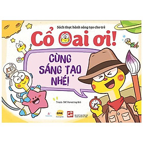 [Download Sách] Cổ Oai Ơi! - Cùng Sáng Tạo Nhé