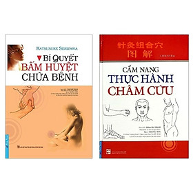 Combo sách Bí Quyết Bấm Huyệt Chữa Bệnh (Tái Bản 2019) + Cẩm Nang Châm Cứu (Tái Bản 2017)