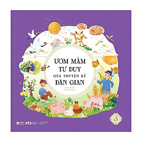 Ươm mầm tư duy qua truyện kể dân gian  - Bản Quyền