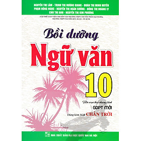 Sách tham khảo- Bồi Dưỡng Ngữ Văn 10 (Dùng Kèm SGK Chân Trời)_HA