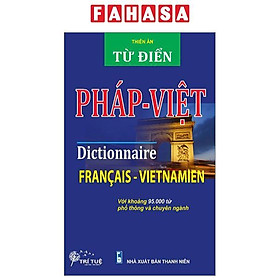 Từ Điển Pháp - Việt (Với Khoảng 95.000 Từ Phổ Thông Và Chuyên Ngành)