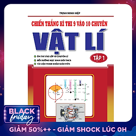Chiến Thắng Kì Thi 9 Vào 10 Chuyên Vật Lý (Tập 1)