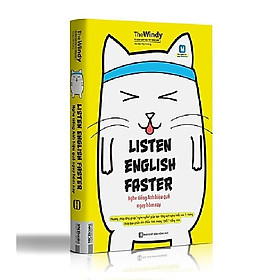 Listen English faster – Nghe Tiếng Anh Hiệu Quả Ngay Hôm Nay - Phương Pháp Lồng Ghép "Nghe Ngấm" Giúp Bạn Tăng Vọt Nghe Hiểu Sau 3 Tháng Tặng kèm Postcard Danh Ngôn