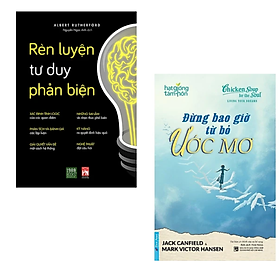 Combo 2 cuốn sách Tư Duy - Kĩ Năng Sống : Đừng Bao Giờ Từ Bỏ Ước Mơ + Rèn Luyện Tư Duy Phản Biện