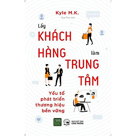 Sách - The Economics of Emotion: Lấy khách hàng làm trung tâm - Phát Triển Thương Hiệu Bền Vững 