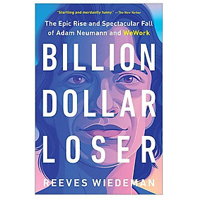 Hình ảnh sách Billion Dollar Loser: The Epic Rise And Spectacular Fall Of Adam Neumann And WeWork