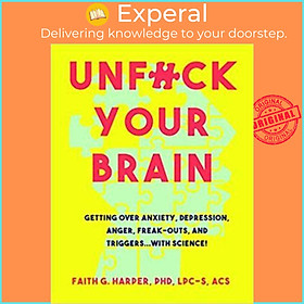 Ảnh bìa Sách - Unfuck Your Brain : Using Science To Get Over Anxiety, Depression, Anger, by Faith Harper (US edition, paperback)