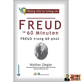 NHỮNG NHÀ TƯ TƯỞNG LỚN: FREUD Trong 60 Phút – Walther Ziegler – Hoàng Lan Anh dịch – Văn Lang – NXB Hồng Đức (Bìa mềm) - 