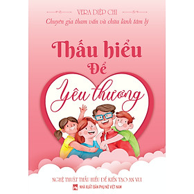 Sách Thấu Hiểu Để Yêu Thương