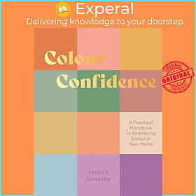 Sách - Colour Confidence - A Practical Handbook to Embracing Colour in Your H by Jessica Sowerby (UK edition, Hardcover)