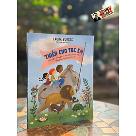 THIỀN CHO TRẺ EM - 50+ câu chuyện và bài tập chánh niệm thắp sáng lòng nhân ái – Laura Burges , Melissa Iwai minh họa – Mai Huyền dịch – NXB Dân Trí – Nhã Nam - Minh Niệm