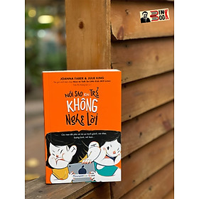 NÓI SAO KHI TRẺ KHÔNG NGHE LỜI - Joanna Faber & Julie King- Trần Thị Hương Lan dịch - Phương Nam Book