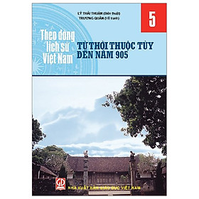 [Download Sách] Theo Dòng Lịch Sử Việt Nam - Tập 5: Từ Thời Thuộc Tùy Đến Năm 905