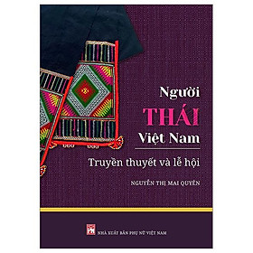 Người Thái Việt Nam – Truyền Thuyết Và Lễ Hội