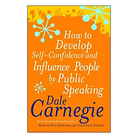Sách How To Develop Self-Confidence And Influence People By Public Speaking (Mass Market Paperback)