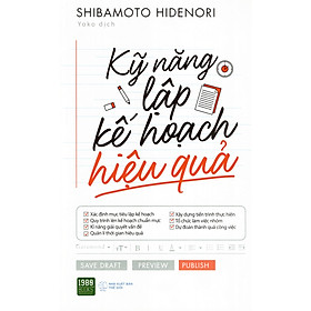 Kỹ Năng Lập Kế Hoạch Hiệu Quả: Bí Quyết Giúp Bạn Nắm Vững Mục Tiêu Và Từng Bước Lập Kế Hoạch Một Cách Rõ Ràng Và Chính Xác (Tặng Bookmark)