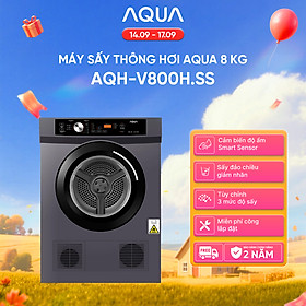 Máy sấy thông hơi Aqua 8KG AQH-V800H.SS - Bảo hành tận nhà - Freeship toàn quốc - Hàng chính hãng